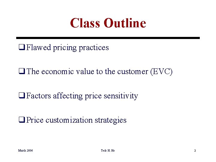 Class Outline q Flawed pricing practices q The economic value to the customer (EVC)