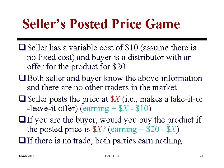 Seller’s Posted Price Game q Seller has a variable cost of $10 (assume there