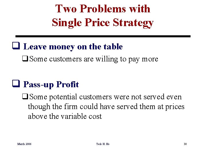 Two Problems with Single Price Strategy q Leave money on the table q. Some