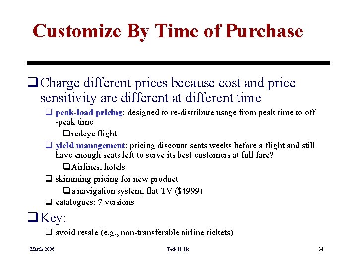 Customize By Time of Purchase q Charge different prices because cost and price sensitivity