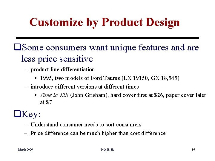 Customize by Product Design q. Some consumers want unique features and are less price