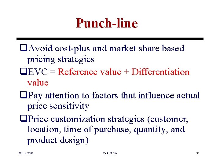 Punch-line q. Avoid cost-plus and market share based pricing strategies q. EVC = Reference