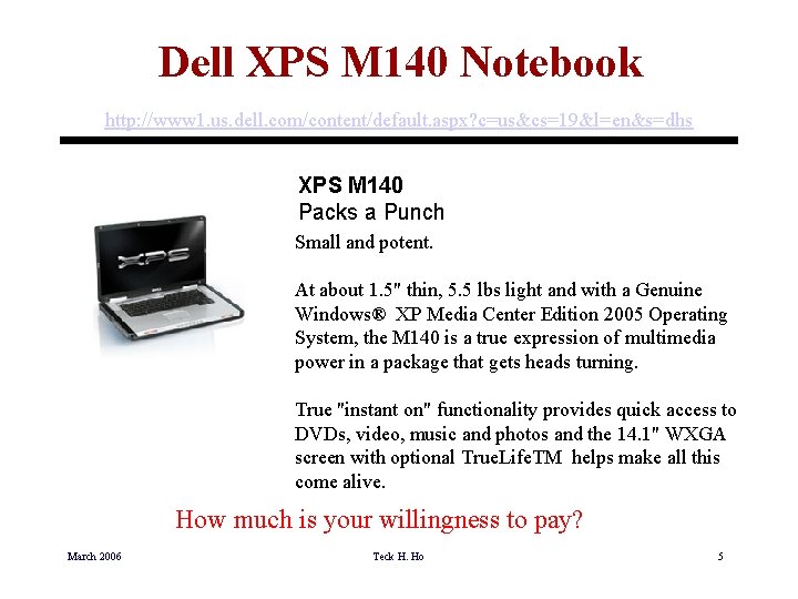 Dell XPS M 140 Notebook http: //www 1. us. dell. com/content/default. aspx? c=us&cs=19&l=en&s=dhs XPS
