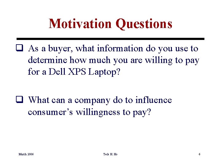 Motivation Questions q As a buyer, what information do you use to determine how