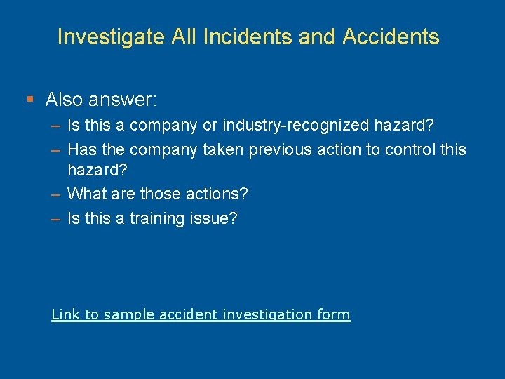 Investigate All Incidents and Accidents § Also answer: – Is this a company or
