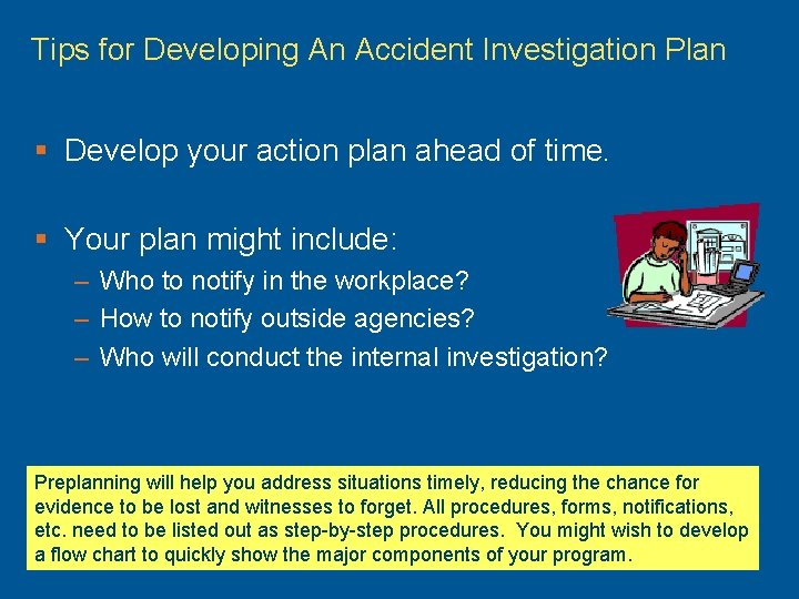 Tips for Developing An Accident Investigation Plan § Develop your action plan ahead of