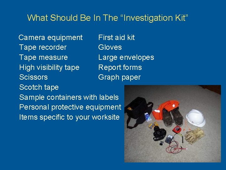 What Should Be In The “Investigation Kit” Camera equipment First aid kit Tape recorder