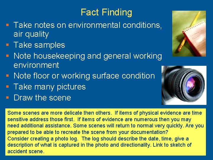 Fact Finding § Take notes on environmental conditions, air quality § Take samples §