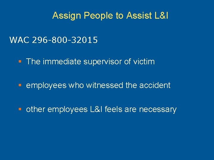 Assign People to Assist L&I WAC 296 -800 -32015 § The immediate supervisor of