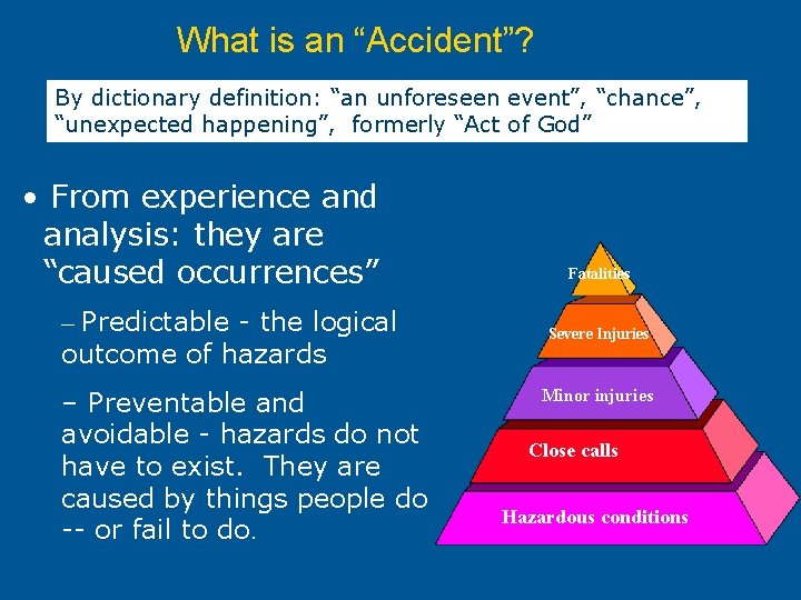 What is an “Accident”? By dictionary definition: “an unforeseen event”, “chance”, “unexpected happening”, formerly