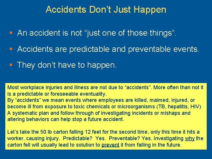 Accidents Don’t Just Happen § An accident is not “just one of those things”.