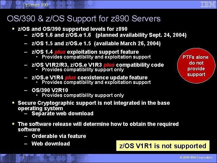 z. Series 890 OS/390 & z/OS Support for z 890 Servers § z/OS and