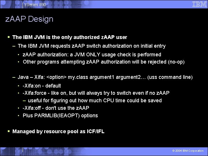 z. Series 890 z. AAP Design § The IBM JVM is the only authorized