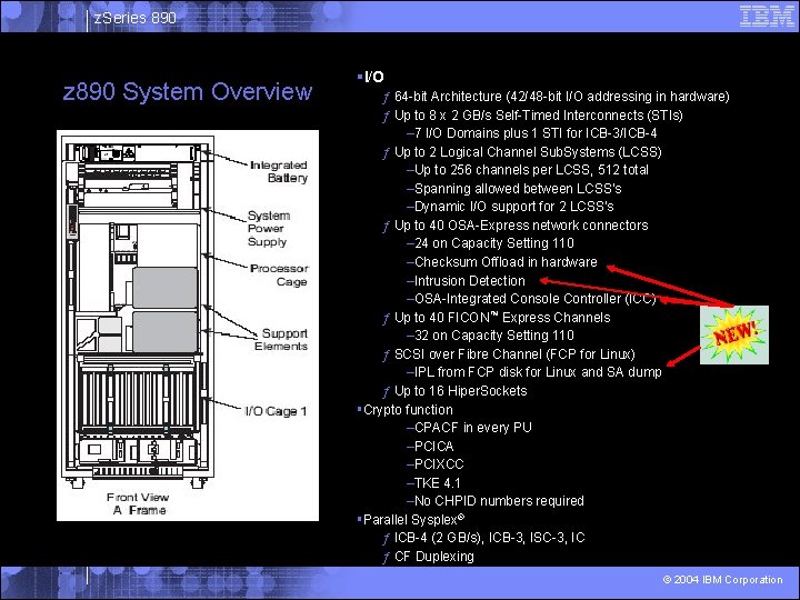 z. Series 890 z 890 System Overview §I/O ƒ 64 -bit Architecture (42/48 -bit