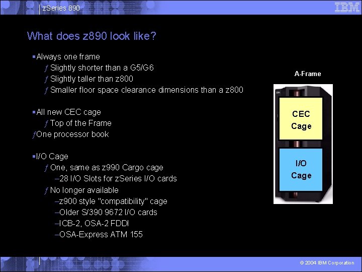 z. Series 890 What does z 890 look like? §Always one frame ƒ Slightly