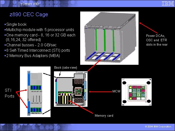 z. Series 890 z 890 CEC Cage §Single book §Multichip module with 5 processor