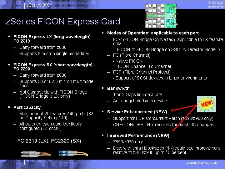 z. Series 890 z. Series FICON Express Card § FICON Express LX (long wavelength)