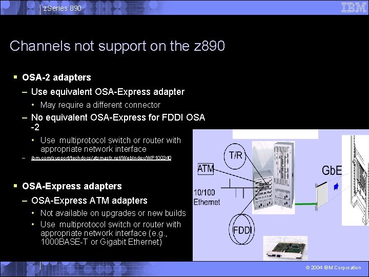 z. Series 890 Channels not support on the z 890 § OSA-2 adapters –