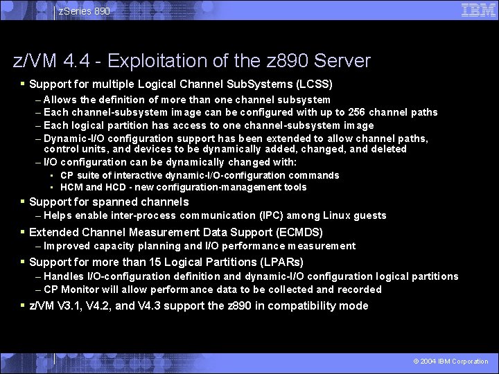 z. Series 890 z/VM 4. 4 - Exploitation of the z 890 Server §
