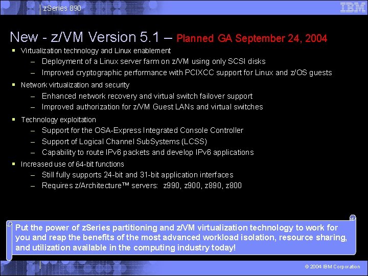 z. Series 890 New - z/VM Version 5. 1 – Planned GA September 24,