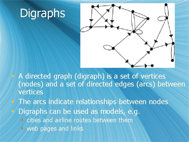 Digraphs s A directed graph (digraph) is a set of vertices (nodes) and a