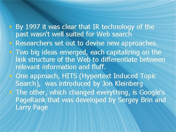 s By 1997 it was clear that IR technology of the past wasn't well