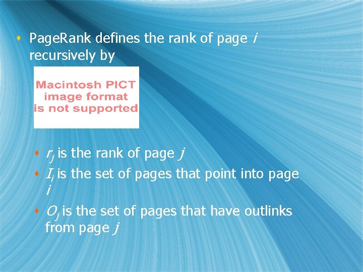 s Page. Rank defines the rank of page i recursively by s rj is