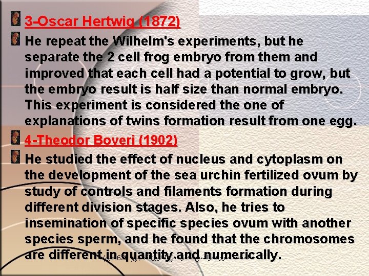 3 -Oscar Hertwig (1872) He repeat the Wilhelm's experiments, but he separate the 2