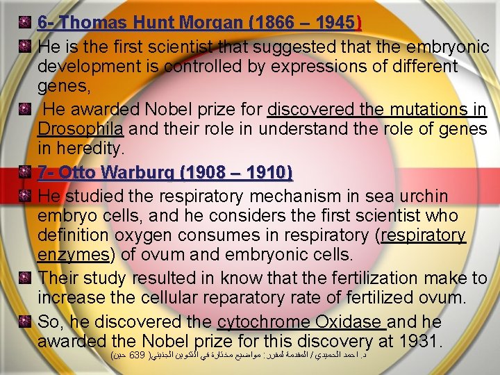 6 - Thomas Hunt Morgan (1866 – 1945) He is the first scientist that