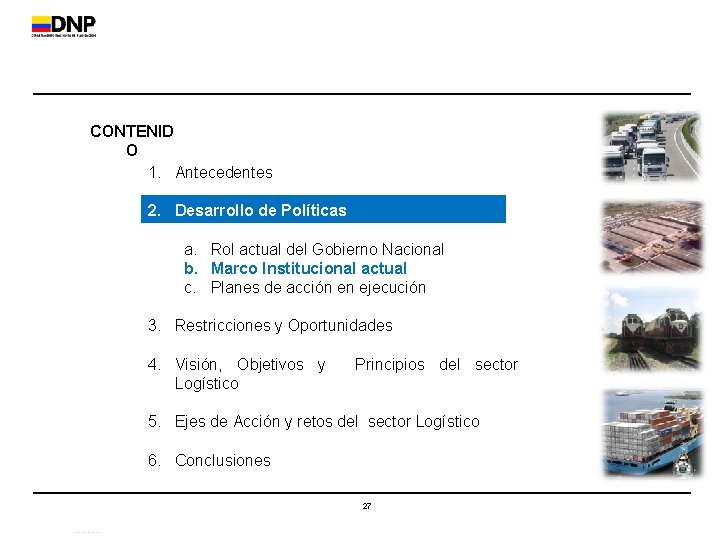 CONTENID O 1. Antecedentes 2. Desarrollo de Políticas a. Rol actual del Gobierno Nacional