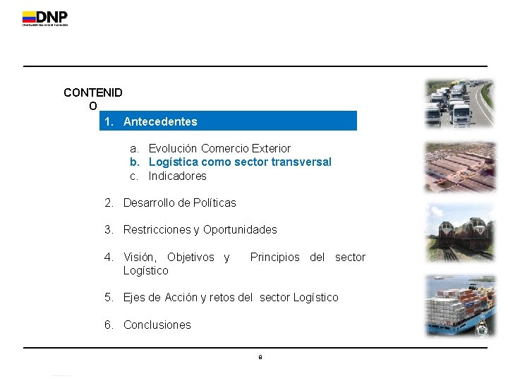 CONTENID O 1. Antecedentes a. Evolución Comercio Exterior b. Logística como sector transversal c.