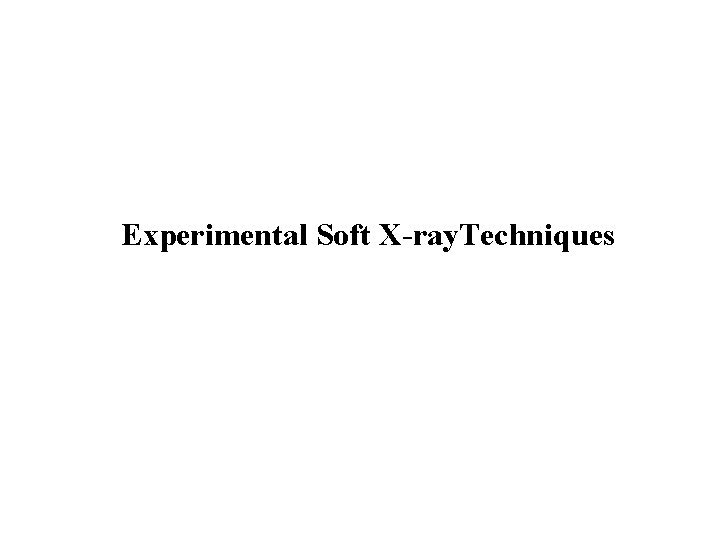 Experimental Soft X-ray. Techniques 