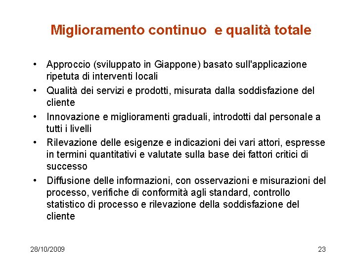 Miglioramento continuo e qualità totale • Approccio (sviluppato in Giappone) basato sull'applicazione ripetuta di