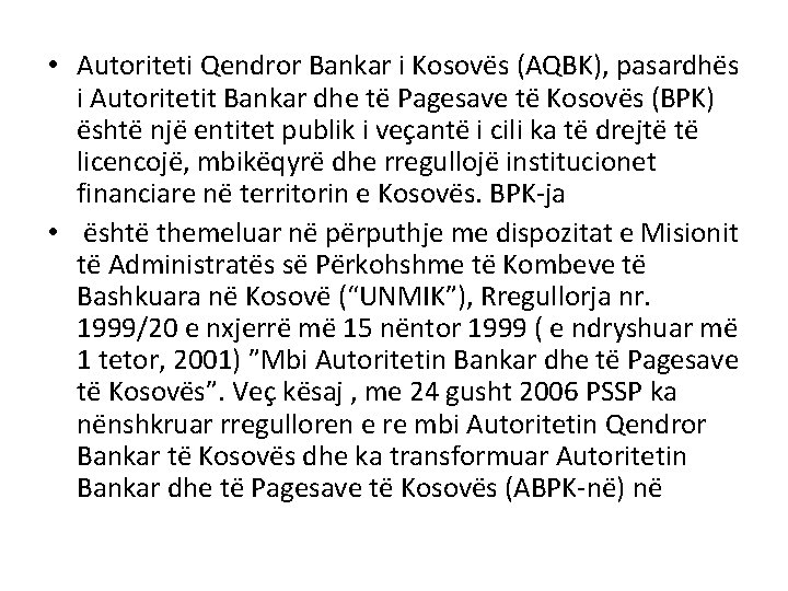  • Autoriteti Qendror Bankar i Kosovës (AQBK), pasardhës i Autoritetit Bankar dhe të