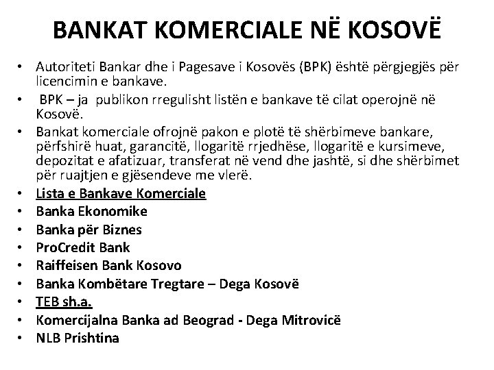 BANKAT KOMERCIALE NË KOSOVË • Autoriteti Bankar dhe i Pagesave i Kosovës (BPK) është