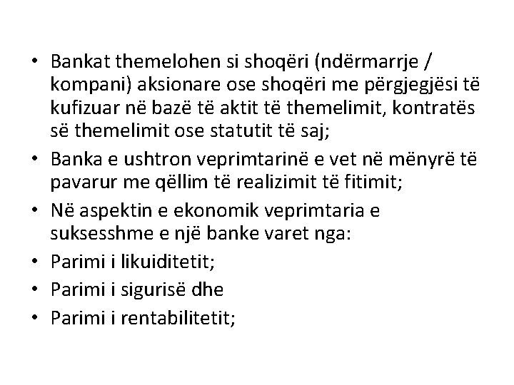  • Bankat themelohen si shoqëri (ndërmarrje / kompani) aksionare ose shoqëri me përgjegjësi