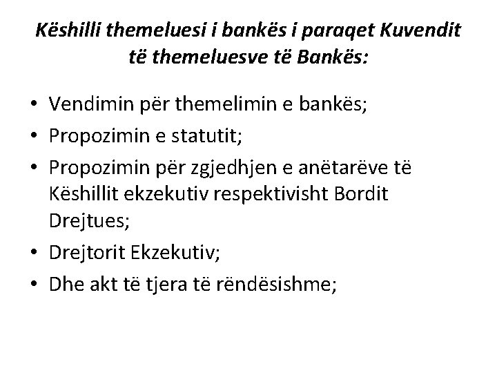 Këshilli themeluesi i bankës i paraqet Kuvendit të themeluesve të Bankës: • Vendimin për
