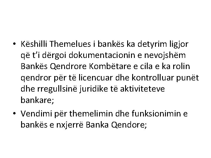  • Këshilli Themelues i bankës ka detyrim ligjor që t’i dërgoi dokumentacionin e