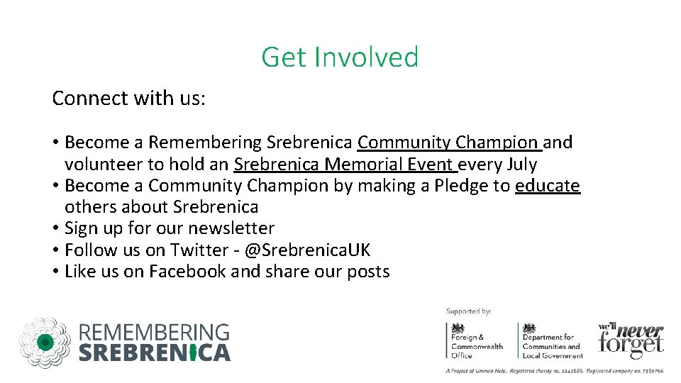 Get Involved Connect with us: • Become a Remembering Srebrenica Community Champion and volunteer
