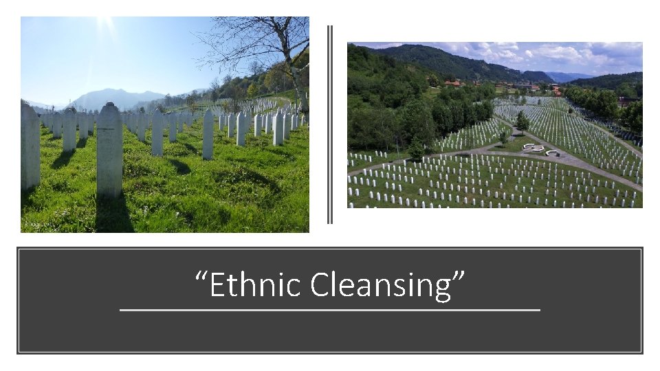 “Ethnic Cleansing” 