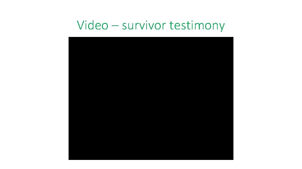 Video – survivor testimony 