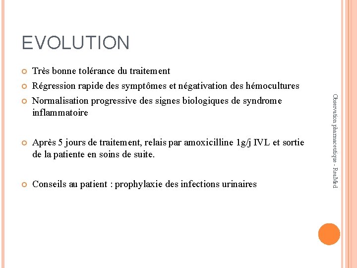 EVOLUTION Après 5 jours de traitement, relais par amoxicilline 1 g/j IVL et sortie