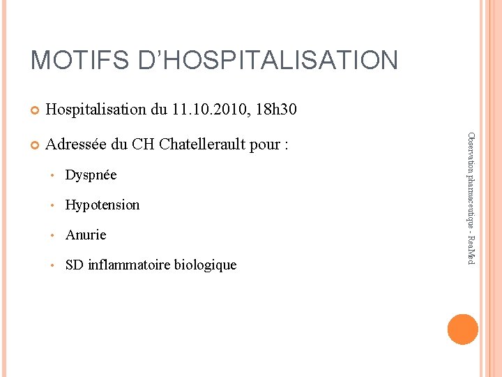 MOTIFS D’HOSPITALISATION Hospitalisation du 11. 10. 2010, 18 h 30 Adressée du CH Chatellerault