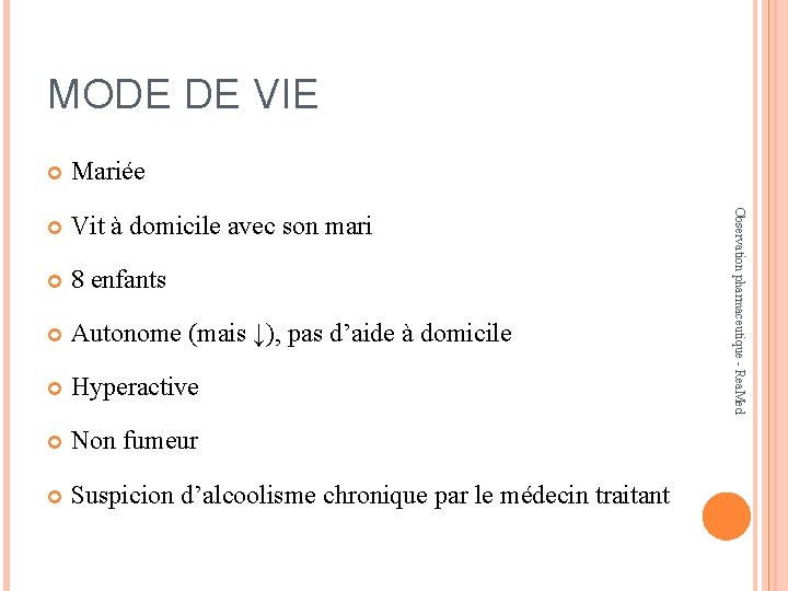 MODE DE VIE Mariée Vit à domicile avec son mari 8 enfants Autonome (mais