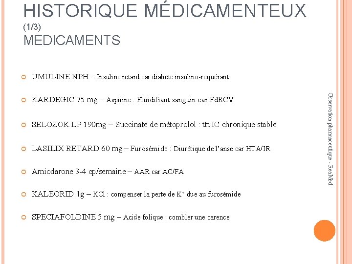 HISTORIQUE MÉDICAMENTEUX (1/3) MEDICAMENTS UMULINE NPH – Insuline retard car diabète insulino-requérant KARDEGIC 75