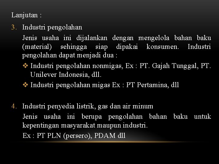Lanjutan : 3. Industri pengolahan Jenis usaha ini dijalankan dengan mengelola bahan baku (material) Lanjutan : 3. Industri pengolahan Jenis usaha ini dijalankan dengan mengelola bahan baku (material)