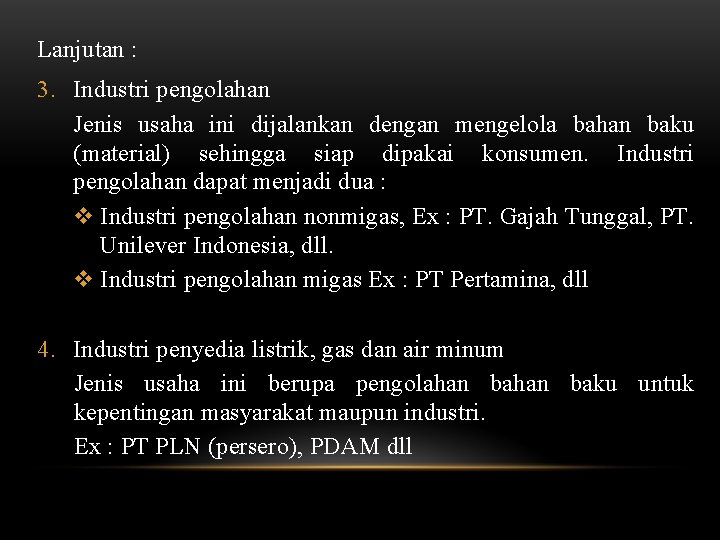 Lanjutan : 3. Industri pengolahan Jenis usaha ini dijalankan dengan mengelola bahan baku (material)