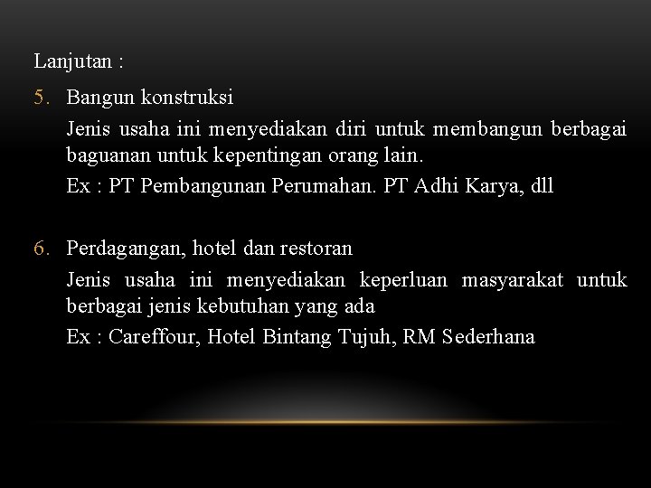 Lanjutan : 5. Bangun konstruksi Jenis usaha ini menyediakan diri untuk membangun berbagai baguanan Lanjutan : 5. Bangun konstruksi Jenis usaha ini menyediakan diri untuk membangun berbagai baguanan