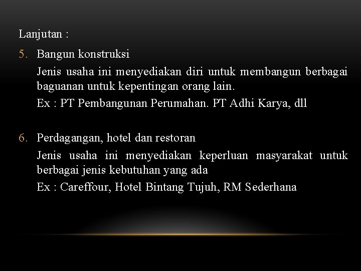 Lanjutan : 5. Bangun konstruksi Jenis usaha ini menyediakan diri untuk membangun berbagai baguanan