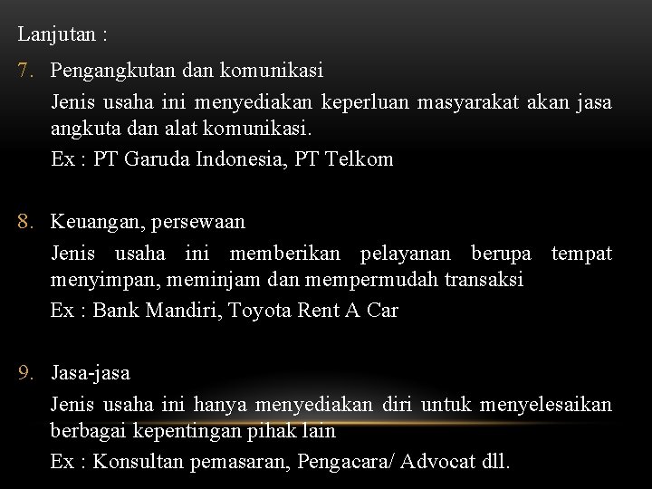 Lanjutan : 7. Pengangkutan dan komunikasi Jenis usaha ini menyediakan keperluan masyarakat akan jasa